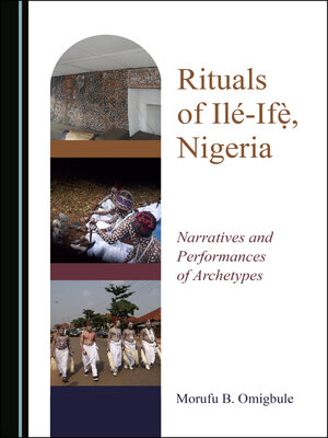 cover image of Rituals of Ilé-Ifẹ̀, Nigeria: Narratives and Performances of Archetypes